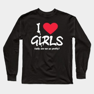 I love girls- white text Long Sleeve T-Shirt